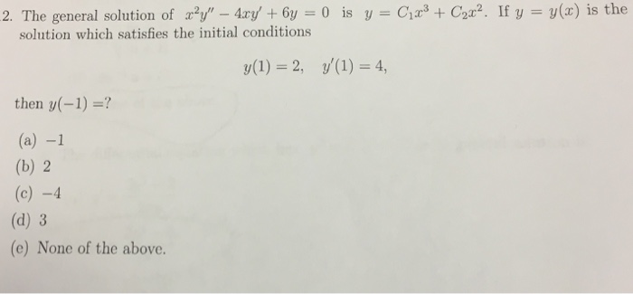 Solved The General Solution Of X 2 Y 4xy 6y 0 Is Y Chegg Com