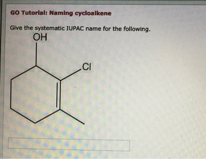 Go Tutorial Naming Cycloalkene Give The Systematic Chegg 