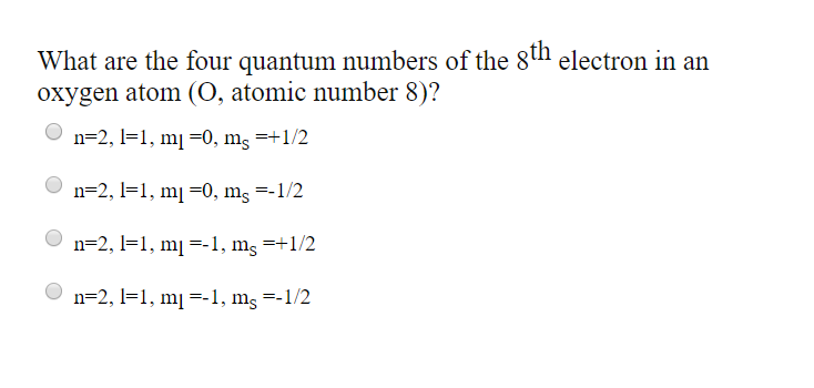 Solved What Are The Four Quantum Numbers Of The 8th Electron Chegg Com