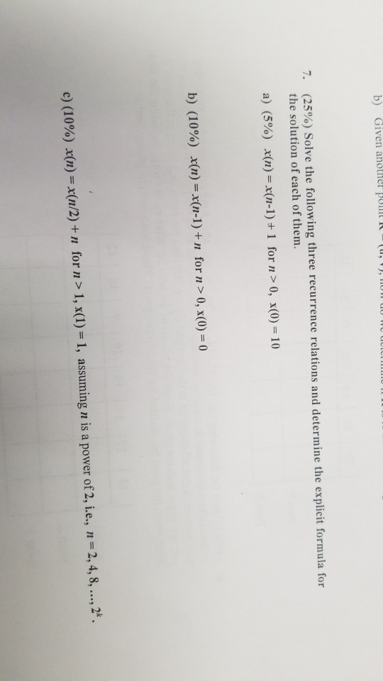 b) Given anothe ponit (25%) Solve the following three recurrence relations and determine the explicit formula for the solutio