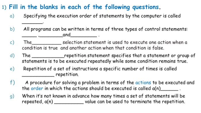 1) Fill in the blanks in each of the following questions. a) Specifying the execution order of statements by the computer is