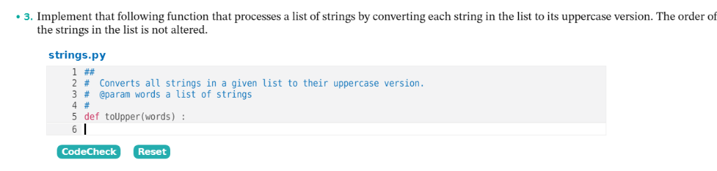 3. Implement that following function that processes a list of strings by converting each string in the list to its uppercase