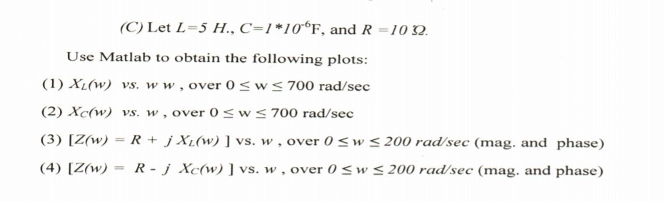 Solved C Let L 5 H C 1 10 6f And R 10 W Use Mat Chegg Com