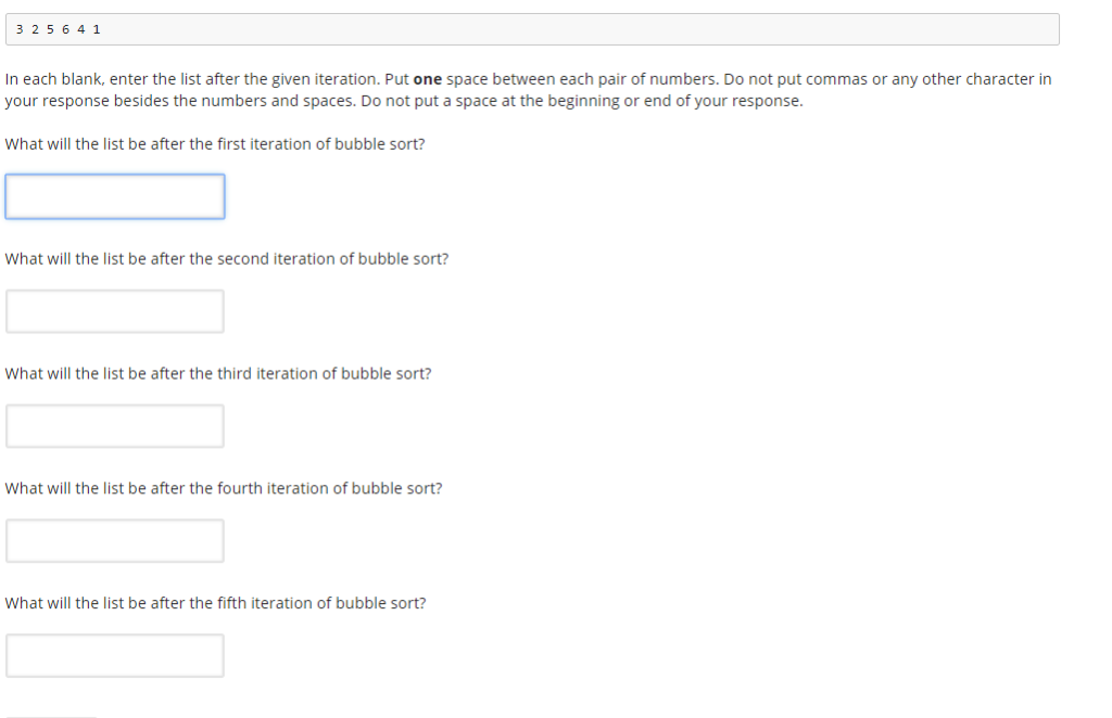 325641 In each blank, enter the list after the given iteration. Put one space between each pair of numbers. Do not put commas
