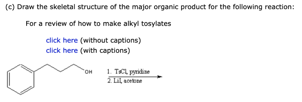 Solved (c) Draw the skeletal structure of the major organic 