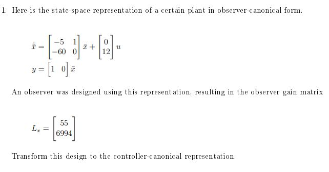 1. Here is the state-space represent ation of a certain plant in observer-canonical form 12 An observer was designed using th