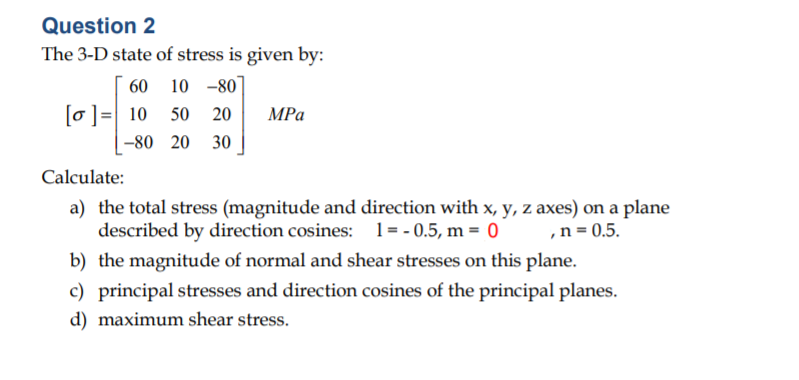 Solved Question 2 The 3 D State Of Stress Is Given By 60 Chegg Com