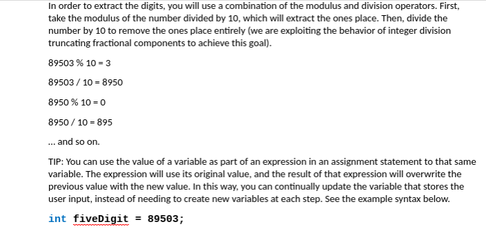 In order to extract the digits, you will use a combination of the modulus and division operators. First, take the modulus of