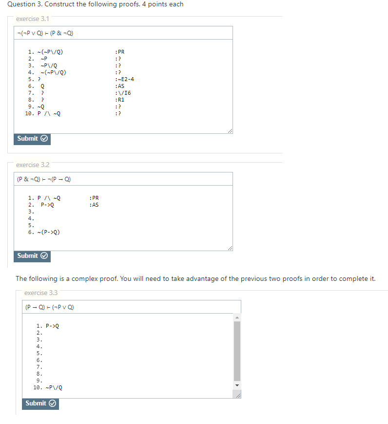 Question 3. Construct the following proofs. 4 points each exercise 3.1 : PR 2. P 3. P/Q :E2-4 :AS :/I6 :R1 5. ? 6. Q 7. ? 8