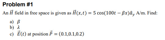 Solved Problem 1 An H Field In Free Space Is Given As H Chegg Com