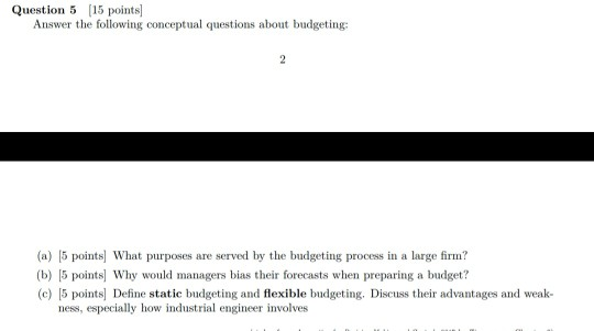 Question 5 15 points Answer the following conceptual questions about budgeting (a) 5 points) What purposes are served by the
