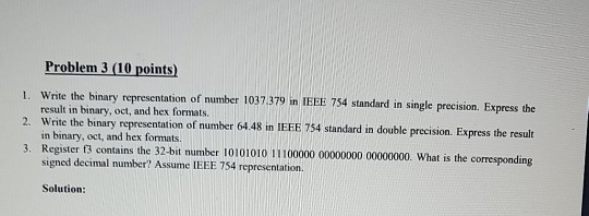 Problem 3 (10 points) tation of number 1037 379 in IEEE 754 standard in single precision. Express the result in binary, oct,