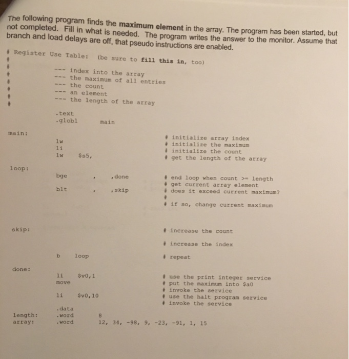 The following program finds the maximum element in the array. The program has been started, but not completed. Fill in what i