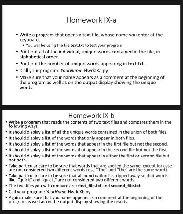 Homework IX-a Write a program that opens a text file, whose name you enter at the keyboard You will be using the file text.tx