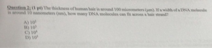 Solved Question 21 1 pt) The thickness of human hair is 
