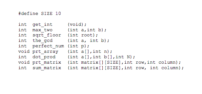 #de fine SIZE 10 (void) (int a,int b)i int get_int int max two int sqrt_floor (int root); int the_gcd int perfect_num (int p)