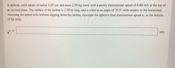 Solved A Uniform Solid Sphere Of Radius 3 25 Cm And Mass Chegg Com
