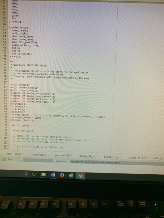 53 NINE, 4 TEN, 55 JACK 56 KING, 57 QUEEN, 58 ACE 59 rank t; 60 61 typedef struct ( 62 rank t rank 63 suit t suit; 64 char su