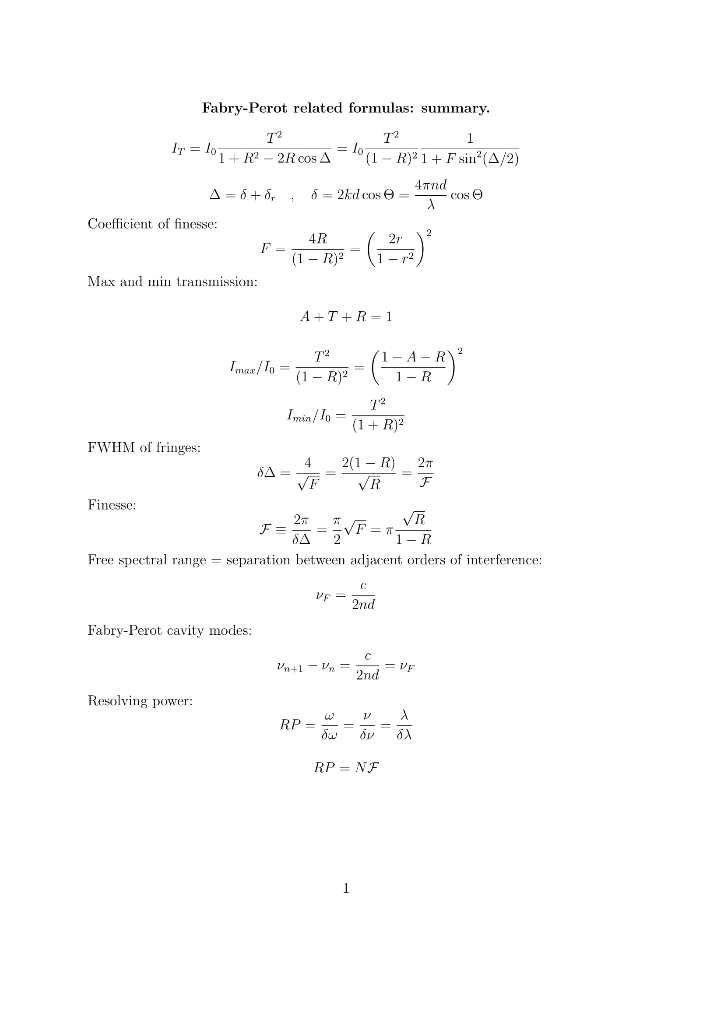 Fabry-Perot related formulas: summary Coefficient of finesse: 1-A-R FWHM of fringes: 2(1-R) 2π 4 Pinesse 2TT 1- R Free spectr