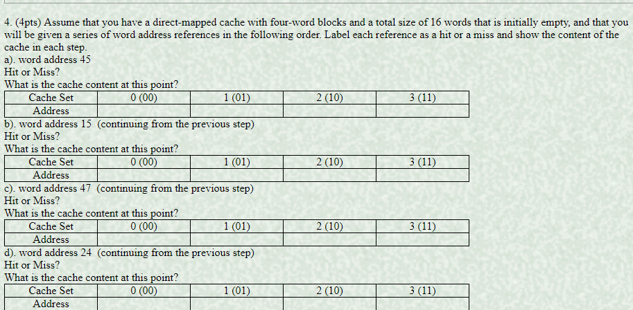 4. (4pts) Assume that you have a direct-mapped cache with four-word blocks and a total size of 16 words that is initially emp