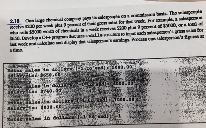 2.18 One large chemical company pays its salespeople on a commission basis. The salespeople receive $200 per week plus 9 perc