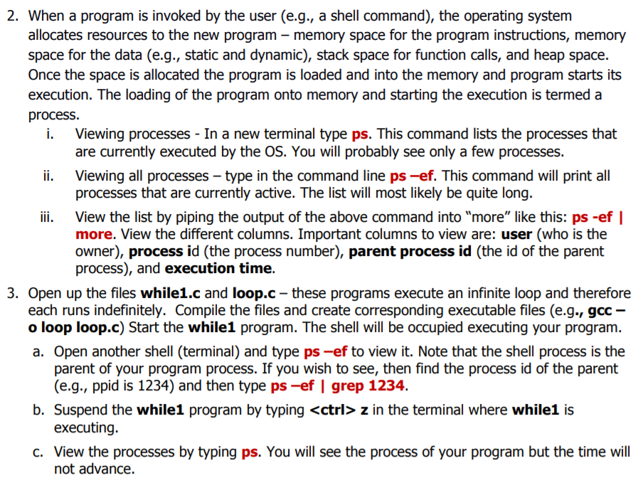2. When a program is invoked by the user (e.g., a shell command), the operating system allocates resources to the new program