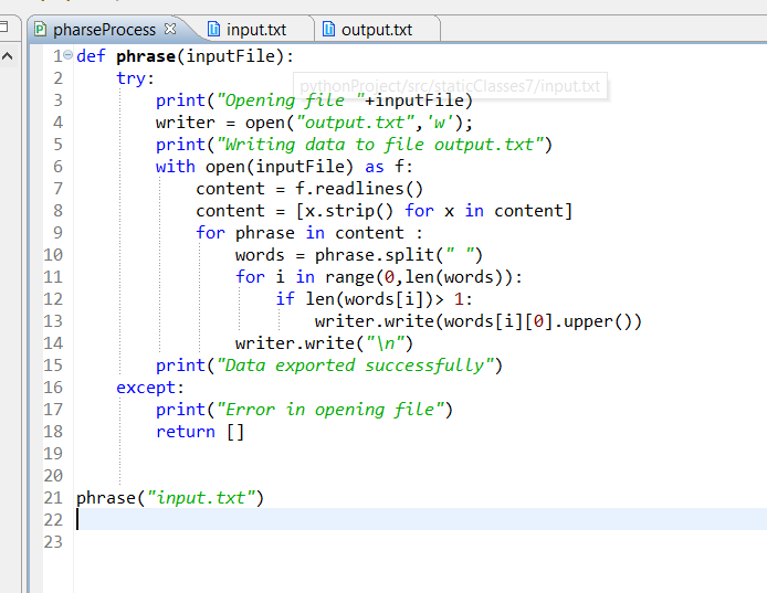 pharseProcess inputtxtoutput.txt 1e def phrase(inputFile): ticClasses7/input.txt try: ovthonProi print(Opening file +inputF