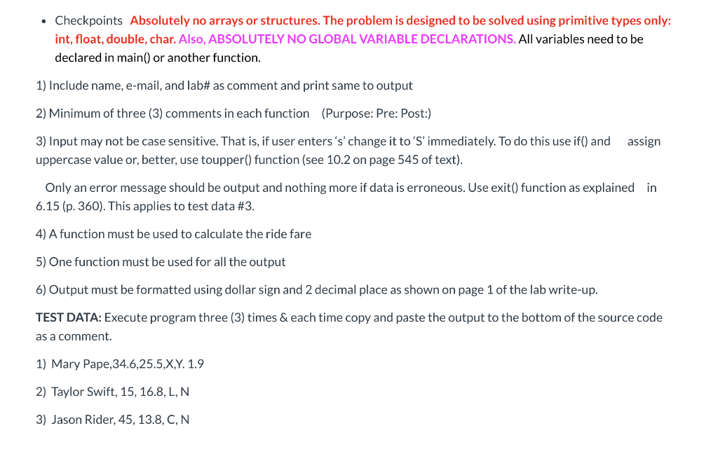 Checkpoints Absolutely no arrays or structures. The problem is designed to be solved using primitive types only: int, float,