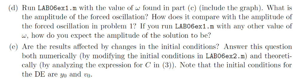 (d) Run LAB06ex1.m with the value of w found in part (c) (include the graph). What is the amplitude of the forced oscillation