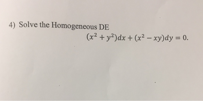 Solve The Homogeneous De X 2 Y 2 Dx X 2 Xy Dy Chegg Com