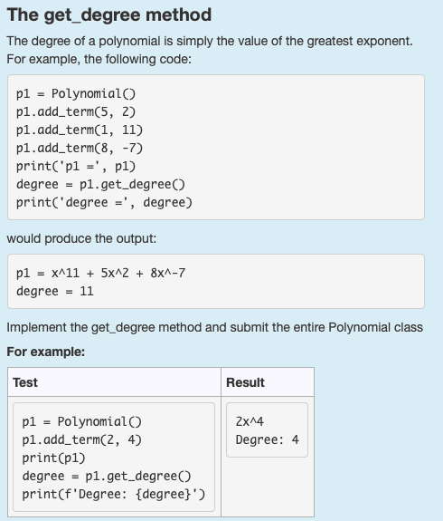 he get_degree method The degree of a polynomial is simply the value of the greatest exponent. For example, the following code