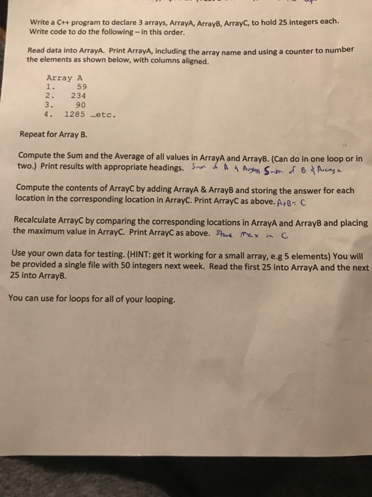 Write a C++ program to declare 3 arrays, ArrayA, ArrayB, ArrayC, to hold 25 integers each. Write code to do the following- in