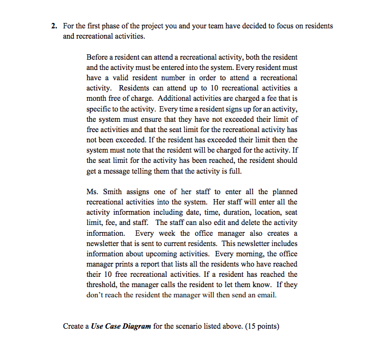 2. For the first phase of the project you and your team have decided to focus on residents and recreational activities Before