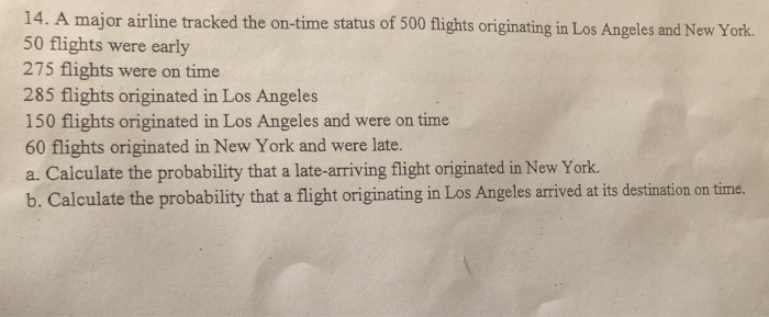 Solved 14. A major airline tracked the on-time status of 500 