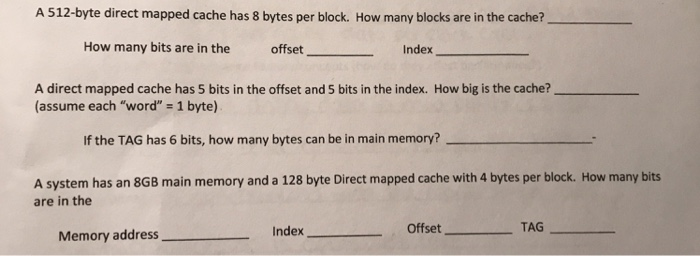 How many bits are in the offset Index A direct mapped cache has 5 bits in the offset and 5 bits in the index. How big is the