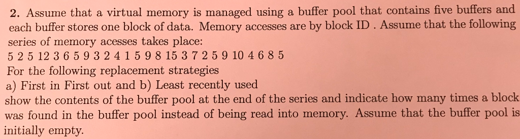 2. Assume that a virtual memory is managed using a buffer pool that contains five buffers and each buffer stores one block of