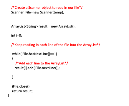 /*Create a Scanner object to read in our file* Scanner iFile-new Scanner(temp); ArrayList<String> result new ArrayList0; int