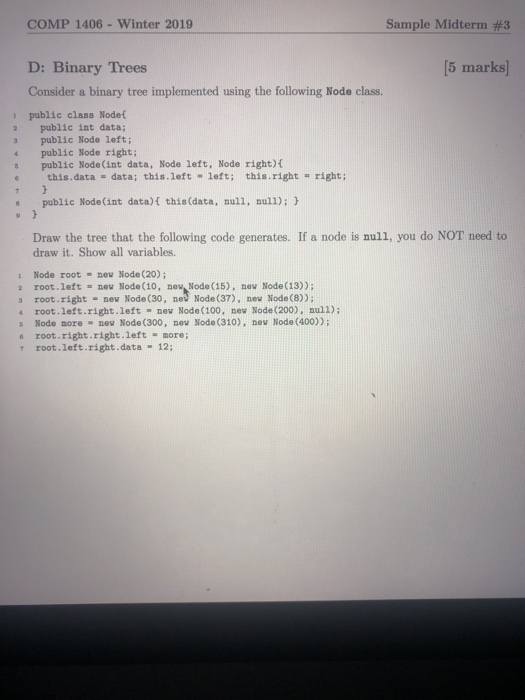COMP 1406- Winter 2019 Sample Midterm #3 D: Binary Trees 5 marks Consider a binary tree implemented using the following Node