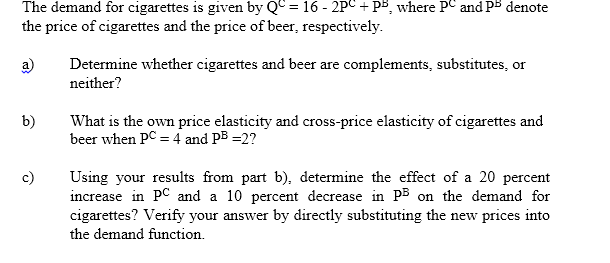 Solved The demand for cigarettes is given by QC-16- 2PC +