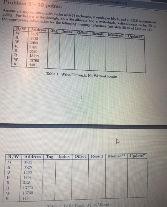 ks/Homework3.pdf Problem 2 30 points cache with 64 cache sets, 4 words per block, and an LRU replacement policy. For both a w