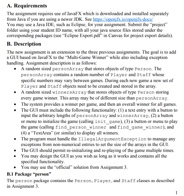 A. Requirements The assignment requires use of JavaFX which is downloaded and installed separately from Java if you are using