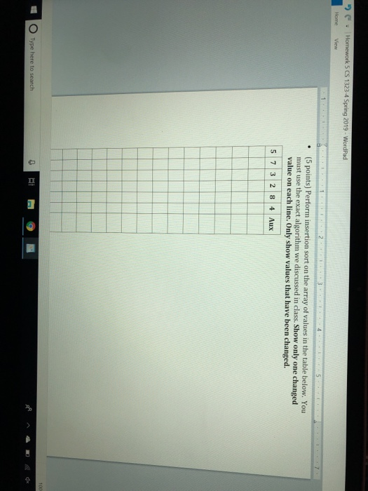 k 5 CS 1323-4 Spring 2019- WordPad (5 points) Perform insertion sort on the array of values in the table below. You must use