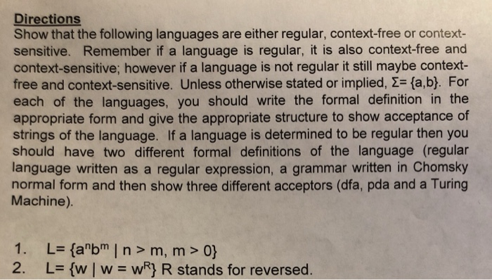 Directions Show that the following languages are either regular, context-free or context- sensitive. Remember if a language i