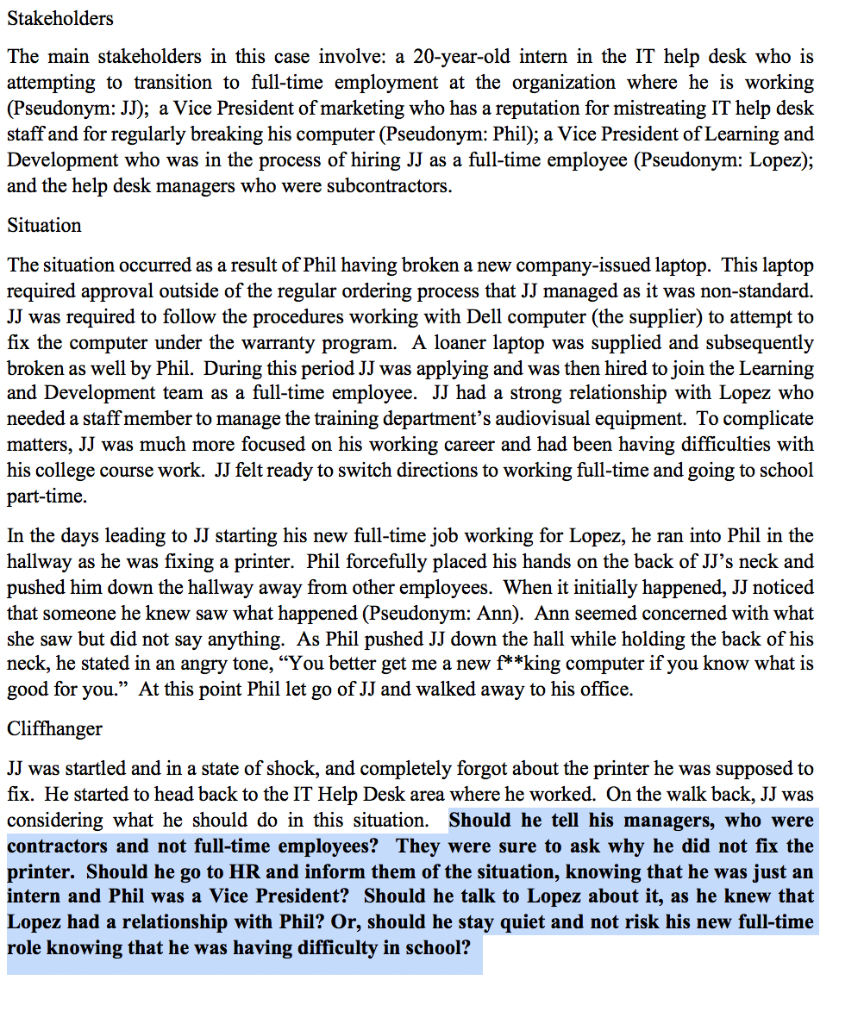 Stakeholders The main stakeholders in this case involve: a 20-year-old intern in the IT help desk who is attempting to transi