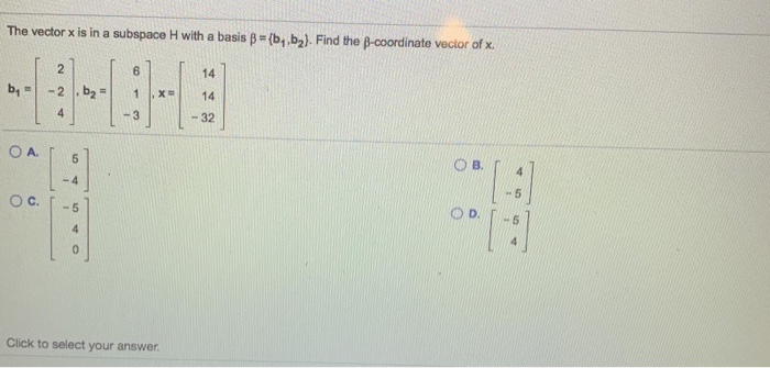 Solved The Vector X Is In A Subspace H With A Basis Ss B1 Chegg Com