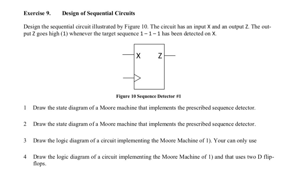 Exercise 9.Design of Sequential Circuits Design the sequential circuit il lustrated by Figure 10. The circuit has an input X