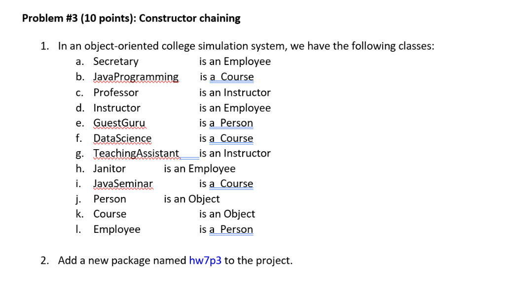 Problem #3 (10 points): Constructor chaining 1. In an object-oriented college simulation system, we have the following classe