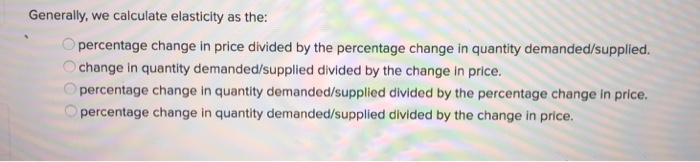 Solved Generally, We Calculate Elasticity As The Percent