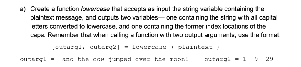a) Create a function lowercase that accepts as input the string variable containing the plaintext message, and outputs two va
