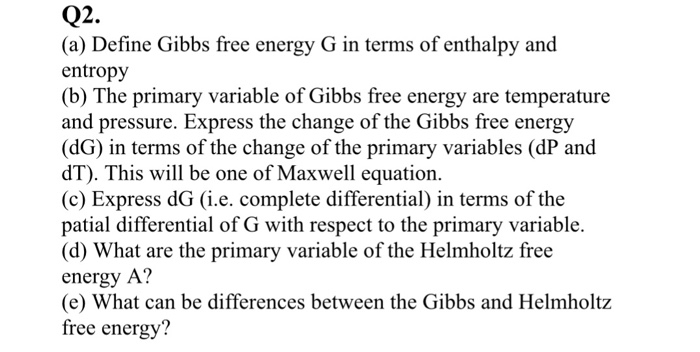 Solved Q2 A Define Gibbs Free Energy G In Terms Of Ent Chegg Com